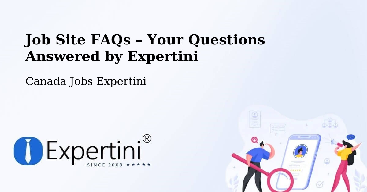 Job Site FAQs – Frequently Asked Questions – Trail - Trail, Canada Jobs Expertini